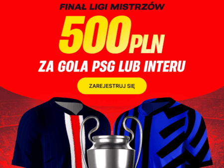 500 PLN za gola wybranej drużyny w meczu finałowym Ligi Mistrzów: PSG – Inter Mediolan
