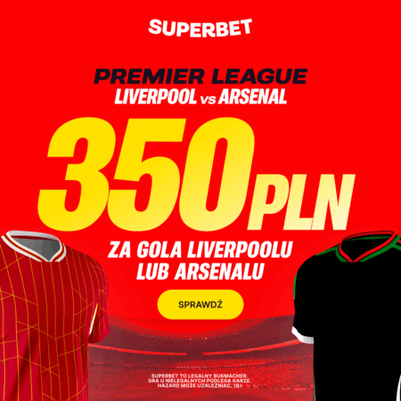 BONUS 350 PLN ZA GOLA WYBRANEJ DRUŻYNY W MECZU LIVERPOOL – ARSENAL
