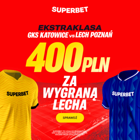 BONUS 400 PLN ZA ZWYCIĘSTWO LECHA POZNAŃ W MECZU Z GKS-EM KATOWICE
