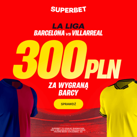 BONUS 300 PLN ZA ZWYCIĘSTWO BARCELONY W MECZU Z VILLARREAL!