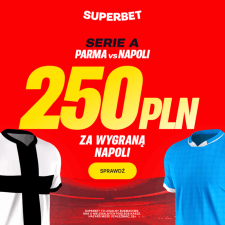 BONUS 250 PLN ZA ZWYCIĘSTWO NAPOLI W MECZU Z PARMĄ!