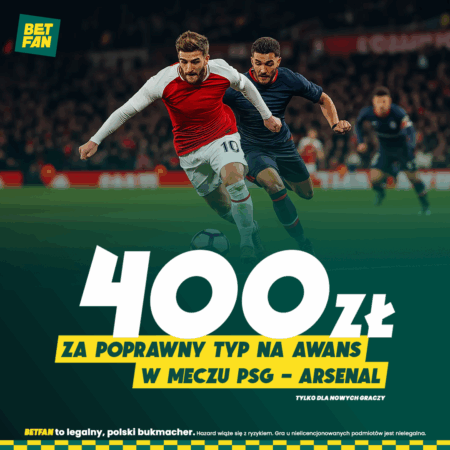 400 ZŁ ZA POPRAWNY TYP NA AWANS W MECZU PSG – ARSENAL