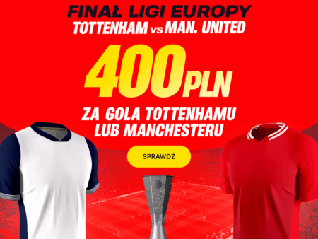BONUS 400 PLN ZA GOLA TOTTENHAMU LUB MANCHESTERU