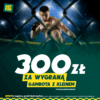 300 ZŁ ZA WYGRANĄ GAMROTA Z KLEINEM