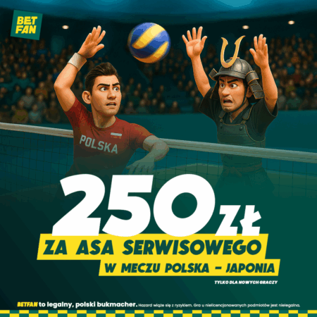 250 ZŁ ZA ASA SERWISOWEGO W MECZU POLSKA – JAPONIA