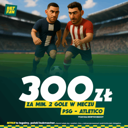 300 ZŁ ZA MIN. 2 GOLE W MECZU PSG – ATLETICO