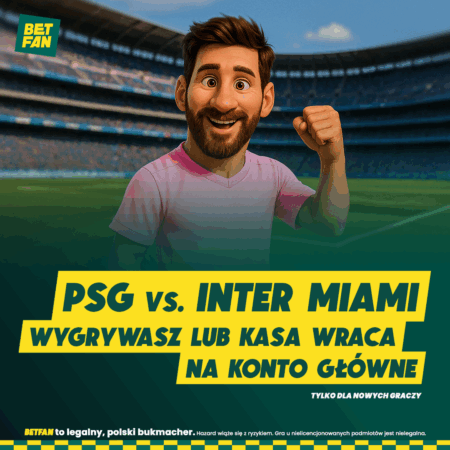 PSG VS. INTER MIAMI BEZ RYZYKA!