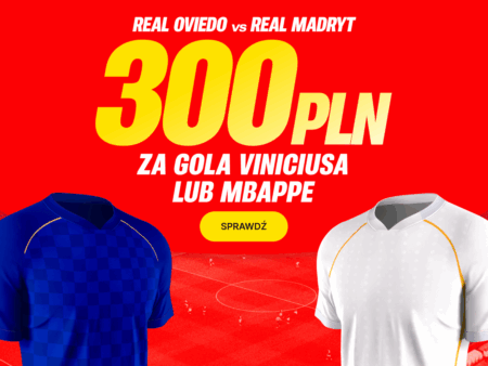 Bonus 300 PLN za gola Viniciusa lub Mbappe w meczu Real Oviedo – Real Madryt