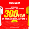 Bonus 300 PLN za zwycięzcę meczu Legia Warszawa – GKS Katowice