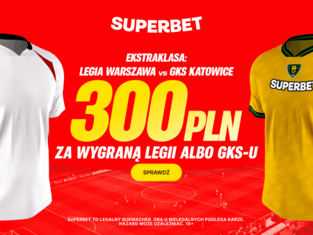 Bonus 300 PLN za zwycięzcę meczu Legia Warszawa – GKS Katowice