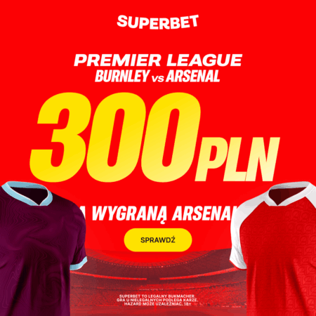 💥 IDEALNY START! AŻ 300 PLN EKSTRA za Zwycięstwo Arsenalu! HIT Superbet!