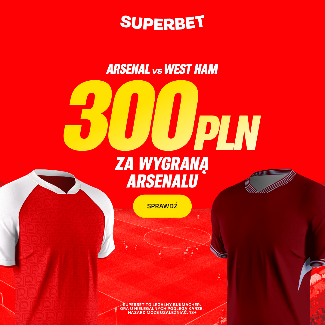 ⚽ MEGA Bonus 300 PLN EKSTRA! Zwycięstwo Arsenalu z West Ham = Wielka Kasa w Superbet!