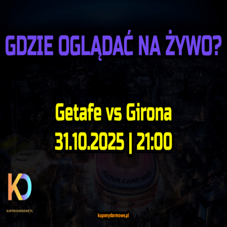 ⚽ Getafe – Girona: gdzie oglądać za darmo? Transmisja na żywo [31.10.2025]