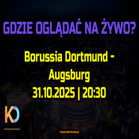 ⚽ Borussia Dortmund – Augsburg: gdzie oglądać za darmo? Transmisja na żywo [31.10.2025]