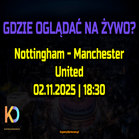 ⚽ Nottingham – Manchester United: gdzie oglądać za darmo? Transmisja na żywo [02.11.2025]