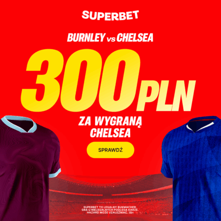 🎯BONUS 300 PLN EKSTRA! Wygraj, gdy WYGRA CHELSEA! HIT Superbet na Premier League!
