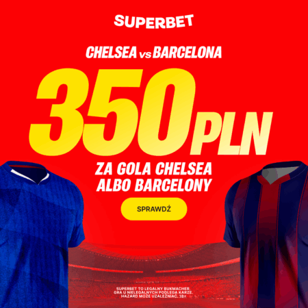 🚀 ŁATWY BONUS 350 PLN EKSTRA! Postaw na GOLA w Hicie Chelsea vs Barcelona!