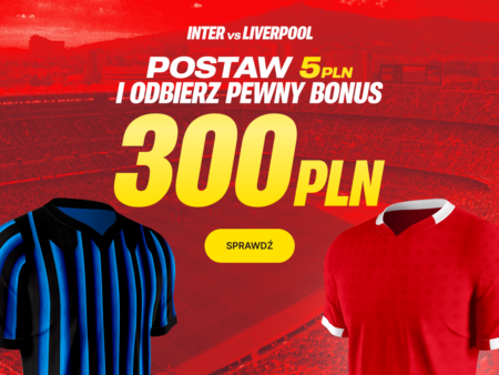 🚀 PEWNY BONUS 300 PLN EKSTRA! Stawiasz 5 ZŁ na Inter vs Liverpool i ZAWSZE WYGRYWASZ!