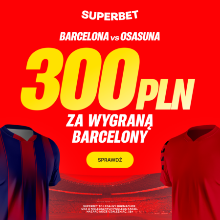 🎯 ŁATWY BONUS 300 PLN EKSTRA! Wygraj, gdy WYGRA BARCELONA! HIT Superbet na La Liga!
