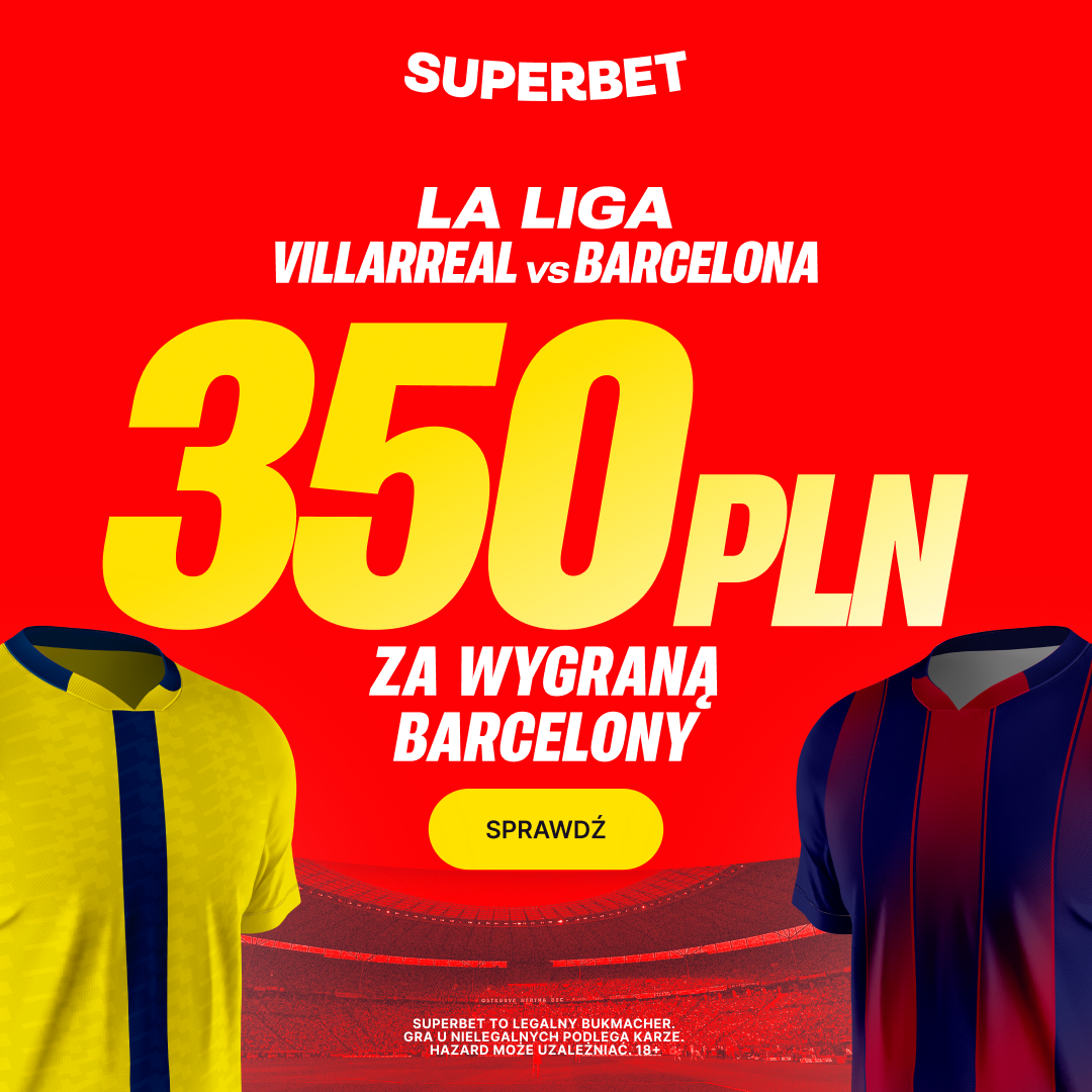 🎯 HIT LA LIGA! 350 PLN EKSTRA za wygraną Barcelony w meczu z Villarreal!