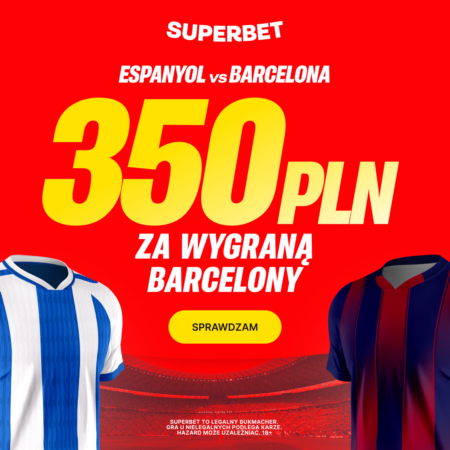 🚀 Bonus 350 PLN na Barcelona – Espanyol w Superbet | Nowa Oferta