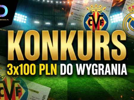 🔥 KONKURS: 3 x 100 PLN do zgarnięcia na mecz Villarreal – Real Madryt! 🔥