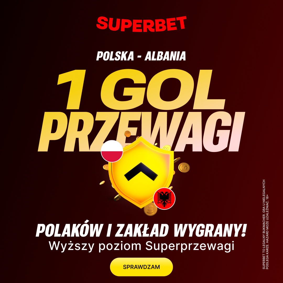 💰 Polska – Albania: 1 gol przewagi i wygrywasz! Specjalna SuperPrzewaga w Superbet