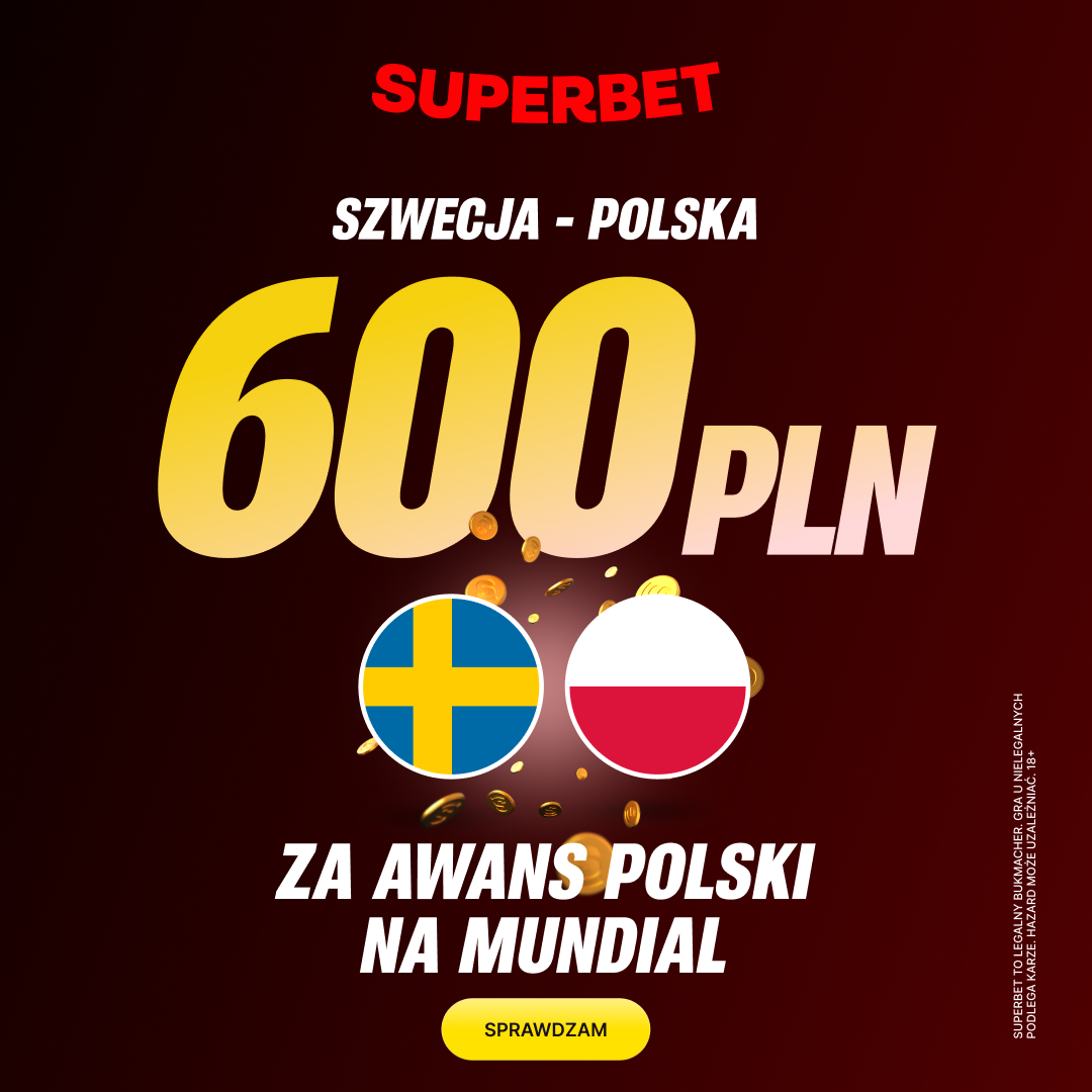 💰 REKORD! AŻ 600 PLN za awans Polski na Mundial! Mega Bonus w Superbet na mecz ze Szwecją