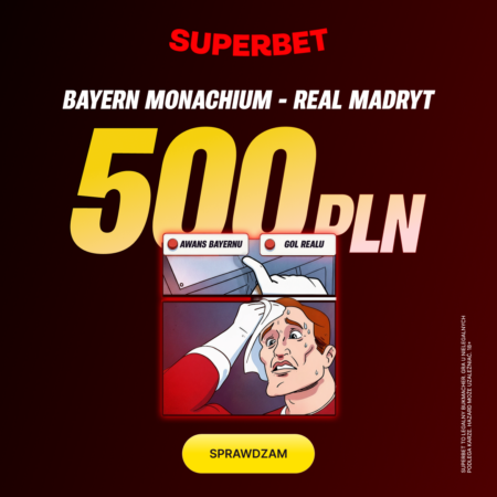 💰 AŻ 500 PLN za Bayern – Real! Mega Bonus w Superbet na Ligę Mistrzów
