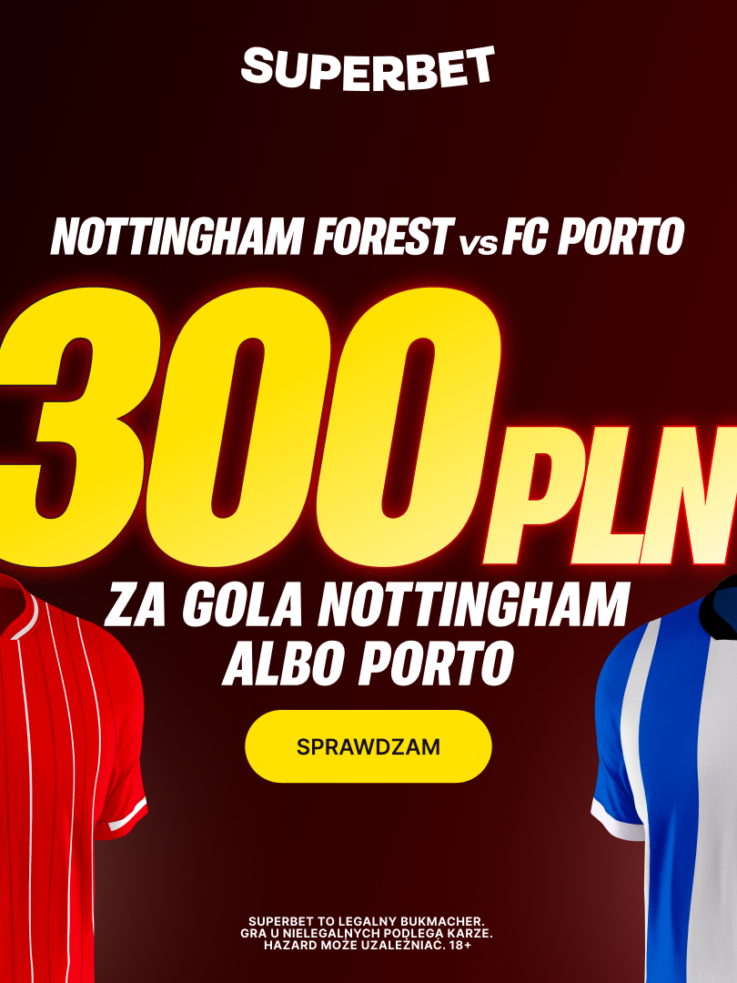 💰 AŻ 300 PLN za gola Nottingham lub Porto! Mega Bonus od Superbet na Ligę Europy